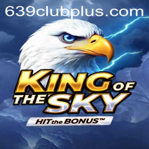 Discover the Thrilling World of KingOfTheSky and the Exciting 639 Club